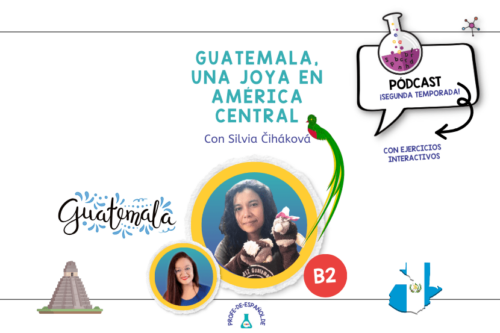 Guatemala, una joya de América Central, pódcast para aprender español, profedeele