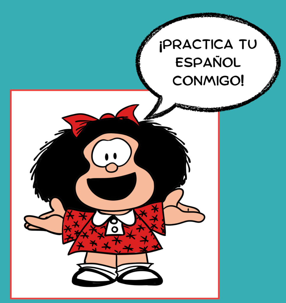 Foto de Mafalda invitando a practicar el españo. Profedeele